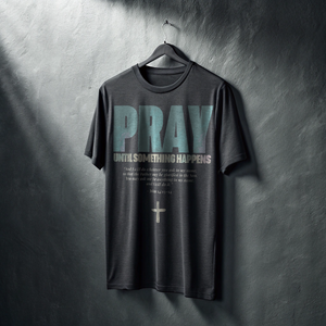 PRAY UNTIL SOMETHING HAPPENS - SPECIAL EDITION