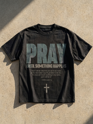 Pray Until Something Happens - Christian T-Shirt by The Word