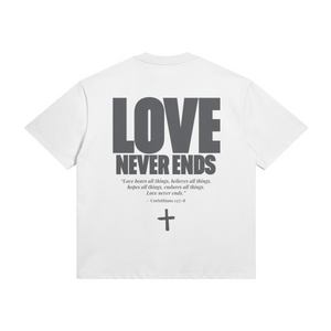 LOVE NEVER ENDS • SUPER HEAVYWEIGHT • OVERSIZED • T-SHIRT • UNISEX